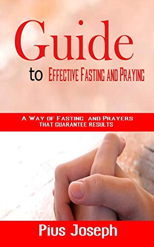 Beispielbild fr Guide to Effective Fasting and Praying: A Way of Fasting And Prayers That Guarantee Results zum Verkauf von SecondSale