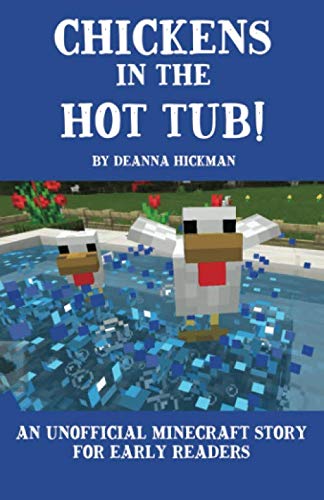 Stock image for Chickens In The Hot Tub: An Unofficial Minecraft Story For Early Readers for sale by Goodwill Industries of VSB