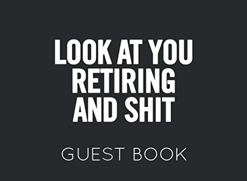 Stock image for Look at You Retiring and Shit: Black and White Guest Book for Retirement Party. Funny and original gift for someone who is retiring for sale by Revaluation Books