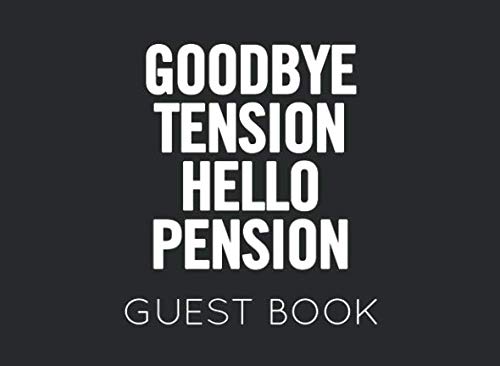 Stock image for Goodbye Tension Hello Pension: Black and White Guest Book for Retirement Party. Funny and original gift for someone who is retiring for sale by Revaluation Books
