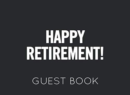 Stock image for Happy Retirement: Black and White Guest Book for Retirement Party. Funny and original gift for someone who is retiring for sale by Revaluation Books