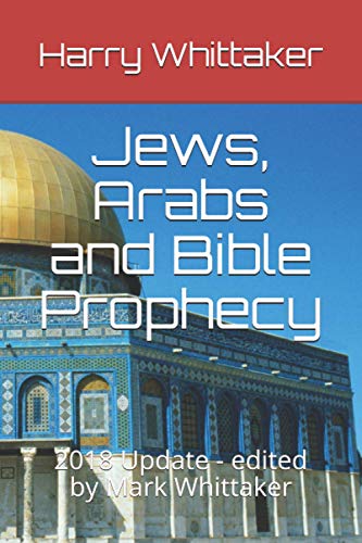 9781097862962: Jews, Arabs and Bible Prophecy: 2018 Update - edited by Mark Whittaker