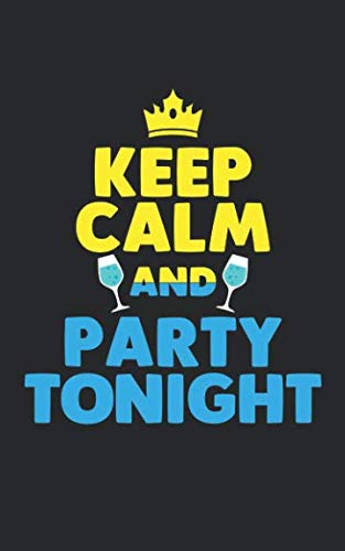 Stock image for Keep Calm and Party Tonight: Keep Calm and Party Tonight Journal, Notebook for College Students who loves partying all night. for sale by Revaluation Books