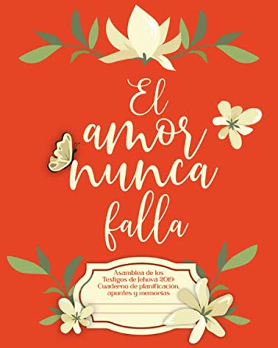 Stock image for El amor nunca falla Asamblea de los Testigos de Jehov 2019: Cuaderno de planificacin, apuntes y memorias: Spanish plan book, notebook and memory . Never Fails Convention of Jehovah's Witnesses for sale by Revaluation Books