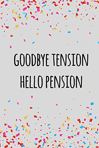 9781097890910: Goodbye tension hello pension: Funny retirement gift for coworker / colleague that is going to retire to enjoy pension and happy life