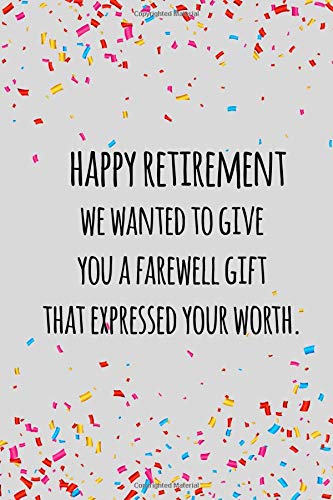 Beispielbild fr happy retirement we wanted to give you a farewell gift that expressed your worth: Funny retirement gift for coworker / colleague that is going to retire to enjoy pension and happy life zum Verkauf von THE SAINT BOOKSTORE
