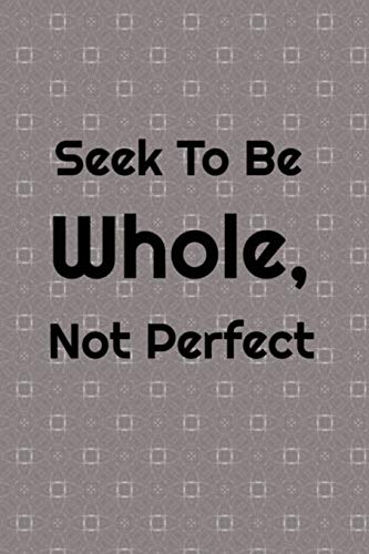 Beispielbild fr Seek To Be Whole, Not Perfect zum Verkauf von Lucky's Textbooks