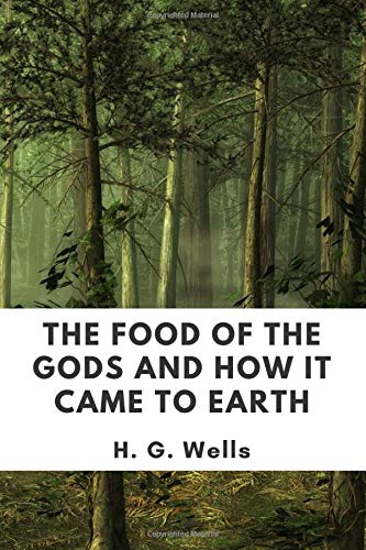 Stock image for The Food of the Gods and How It Came to Earth (Annotated): 2019 New Edition for sale by Revaluation Books