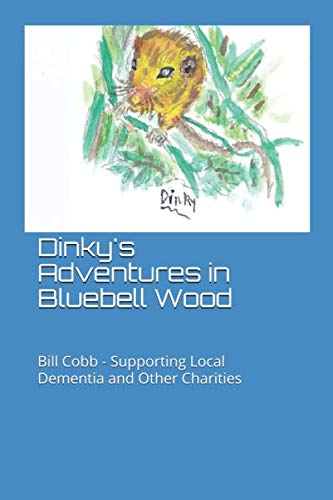 Imagen de archivo de Dinky's Adventures in Bluebell Wood.: Dinky's Friends, Eric Hedgehog, Rachel Rabbit, Vickie Vole. Meet the Others living in the Wood: Barney Owl, . Wilbur Weasel, Bob Badger and Arthur Adder. a la venta por AwesomeBooks