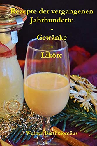 Beispielbild fr Rezepte der vergangenen Jahrhunderte - Getrnke - Likre zum Verkauf von Revaluation Books