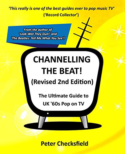 Beispielbild fr CHANNELLING THE BEAT! (Revised 2nd Edition): The Ultimate Guide to UK '60s Pop on TV zum Verkauf von AwesomeBooks
