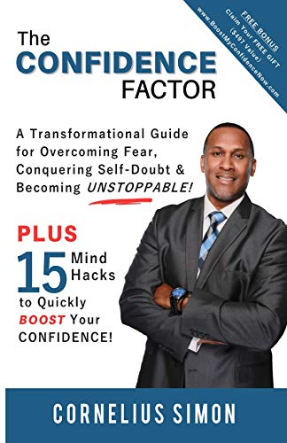 Stock image for The Confidence Factor: A Transformational Guide for Overcoming Fear, Conquering Self-Doubt & Becoming Unstoppable! for sale by THE SAINT BOOKSTORE