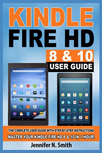 9781097963577: Kindle Fire HD 8 & 10 Guide: The Complete User Guide With Step-by-Step Instructions. Master Your Kindle Fire HD 8 & 10 in 1 Hour!