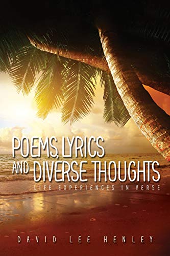 Stock image for POEMS, LYRICS AND DIVERSE THOUGHTS: Life Experiences in Verse for sale by Lucky's Textbooks