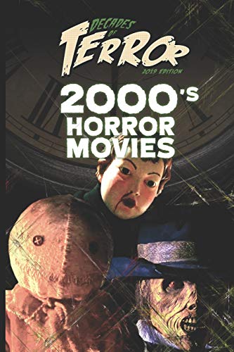 Stock image for Decades of Terror 2019: 2000's Horror Movies (Decades of Terror 2019: Horror Movie Decades (B&W)) for sale by HPB-Emerald