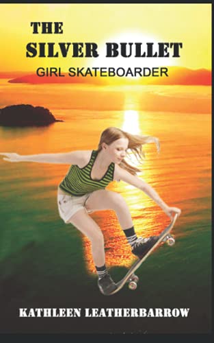 Imagen de archivo de The Silver Bullet: Girl Skateboarder a la venta por ThriftBooks-Atlanta
