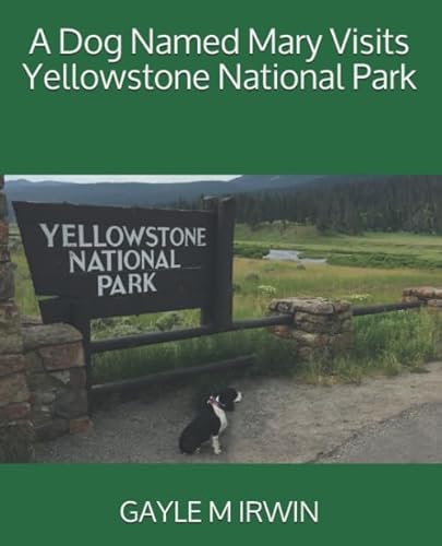 Stock image for A Dog Named Mary Visits Yellowstone National Park for sale by ThriftBooks-Dallas