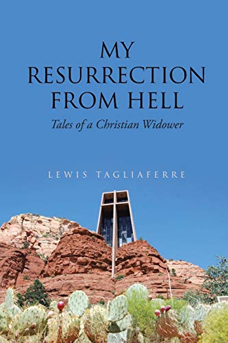Imagen de archivo de My Resurrection from Hell: Tales of a Christian Widower a la venta por ThriftBooks-Atlanta