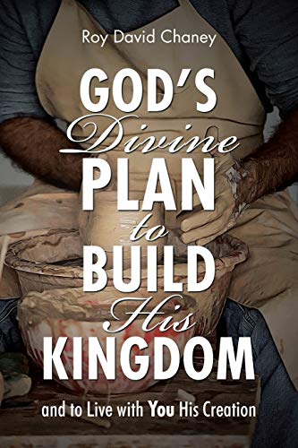 Beispielbild fr God's Divine Plan to Build His Kingdom: and to Live with You His Creation zum Verkauf von Books From California