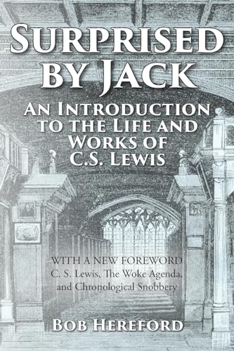 

Surprised by Jack: An Introduction to the Life and Works of C. S. Lewis