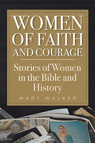 Beispielbild fr Women of Faith and Courage: Stories of Women in the Bible and History zum Verkauf von Books From California