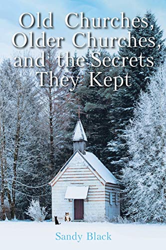 9781098039653: Old Churches, Older Churches, and the Secrets They Kept