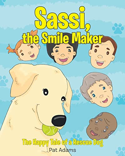 Imagen de archivo de Sassi, the Smile Maker : The Happy Tale of a Rescue Dog a la venta por GreatBookPrices