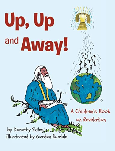 Stock image for Up, Up and Away!: A Children's Book on Revelation for sale by WorldofBooks