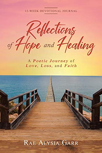 Beispielbild fr Reflections of Hope and Healing: A Poetic Journey of Love, Loss, and Faith 12-Week Devotional Journal zum Verkauf von Red's Corner LLC