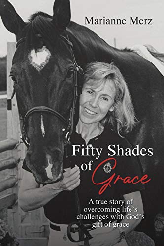 Imagen de archivo de Fifty Shades of Grace: A true story of overcoming lifes challenges with Gods gift of grace a la venta por Big River Books