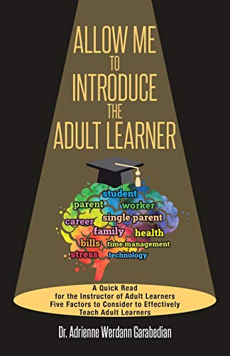 Beispielbild fr Allow Me To Introduce The Adult Learner: A Quick Read for the Instructor of Adult Learners Five Factors to Consider to Effectively Teach Adult Learners zum Verkauf von Save With Sam