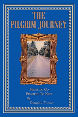 Stock image for The Pilgrim Journey: Miles To Go Promises To Keep for sale by GreatBookPrices