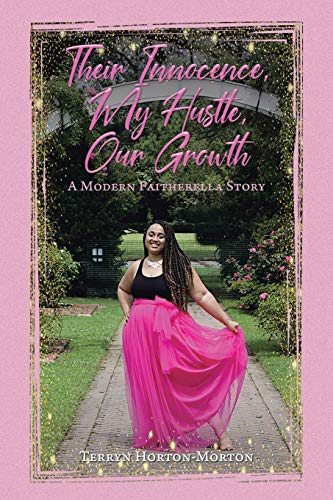 9781098056377: Their Innocence, My Hustle, Our Growth: A Modern Faitherella Story
