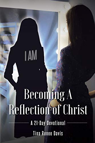 9781098060367: Becoming a Reflection of Christ: A 21-Day Devotional