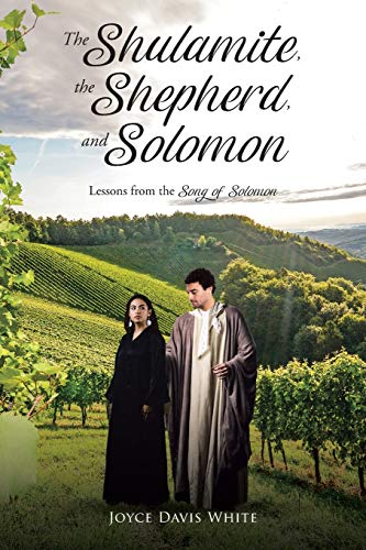 Stock image for The Shulamite, the Shepherd, and Solomon: Lessons from the Song of Solomon for sale by GreatBookPrices