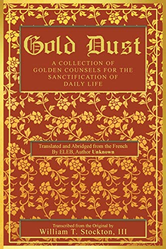 Stock image for Gold Dust: A Collection of Golden Counsels for the Sanctification of Daily Life for sale by GreatBookPrices