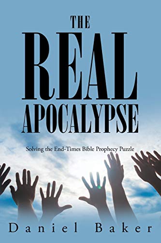 Beispielbild fr The Real Apocalypse: Solving the End-Times Bible Prophecy Puzzle zum Verkauf von Red's Corner LLC