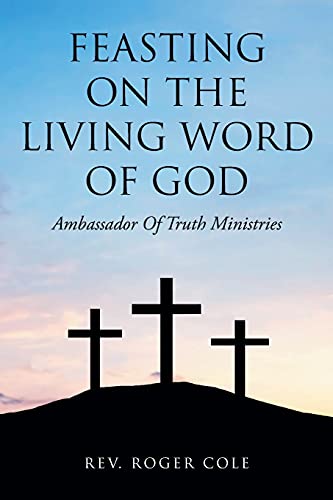 9781098070489: Feasting on the Living Word of God: Ambassador of Truth Ministries