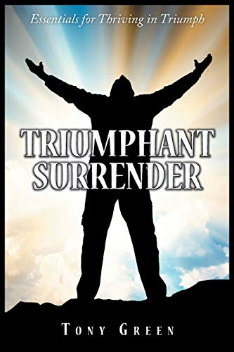 Beispielbild fr Triumphant Surrender: Essentials for Thriving in Triumph zum Verkauf von HPB Inc.