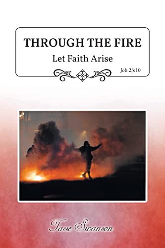 Beispielbild fr Through the Fire: Let Faith Arise: Job 23:10 zum Verkauf von GreatBookPrices