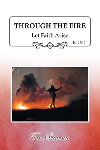 Stock image for Through the Fire: Let Faith Arise: Job 23:10 for sale by GreatBookPrices