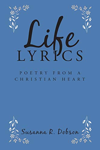 Stock image for Life Lyrics: Poetry from a Christian Heart for sale by GreatBookPrices