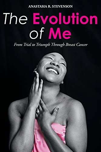 Stock image for The Evolution of Me: From Trial to Triumph Through Breast Cancer for sale by HPB Inc.