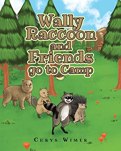 Imagen de archivo de Wally Raccoon and Friends go to Camp a la venta por Lucky's Textbooks