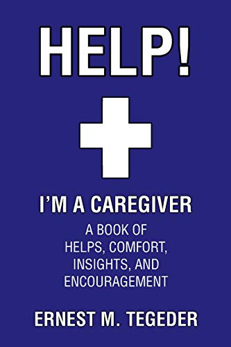 Stock image for Help! I'm a Caregiver: A Book of Helps, Comfort, Insights, and Encouragement for sale by GreatBookPrices