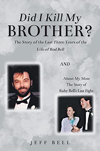 9781098086534: Did I Kill My Brother?: The Story of the Last Three Years of the Life of Rod Bell and About My Mom: The Story of Ruby Bell's Last Fight