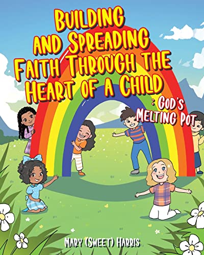 Imagen de archivo de Building and Spreading Faith through the Heart of a Child: Gods Melting Pot a la venta por Big River Books