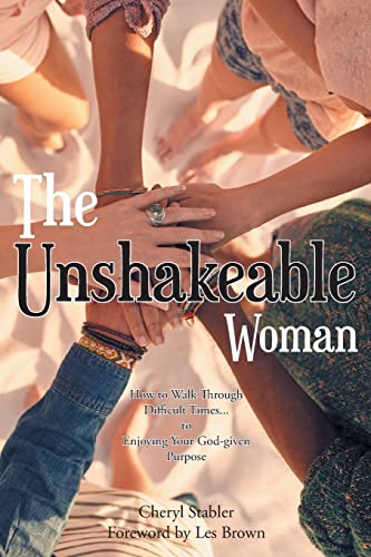 Stock image for The Unshakeable Woman: How to Walk Through Difficult Times.to Enjoying Your God-given Purpose for sale by Chiron Media