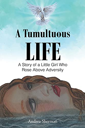 Imagen de archivo de A Tumultuous Life: A Story of a Little Girl Who Rose Above Adversity a la venta por Big River Books