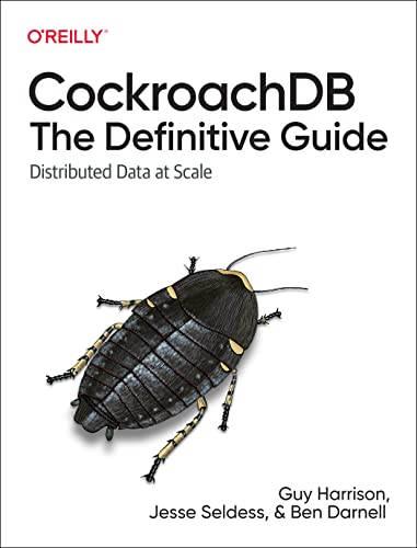 Imagen de archivo de CockroachDB: The Definitive Guide: Distributed Data at Scale a la venta por Lakeside Books